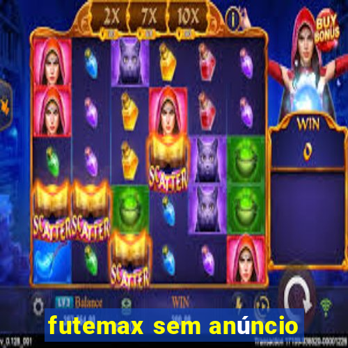 futemax sem anúncio